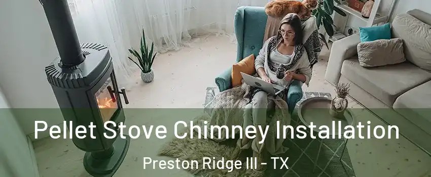 Pellet Stove Chimney Installation Preston Ridge III - TX