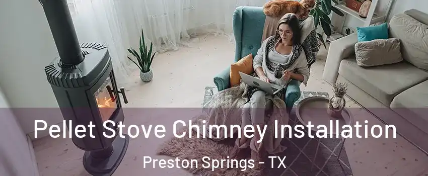 Pellet Stove Chimney Installation Preston Springs - TX