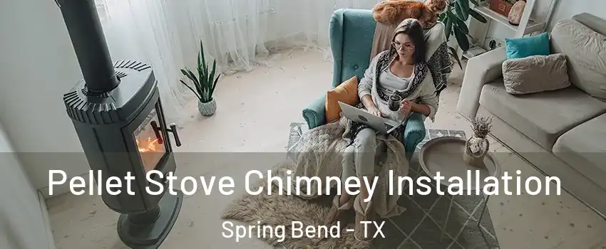 Pellet Stove Chimney Installation Spring Bend - TX