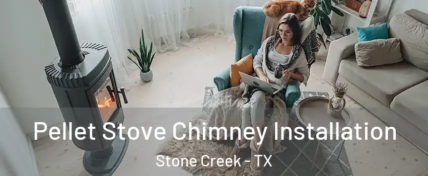 Pellet Stove Chimney Installation Stone Creek - TX