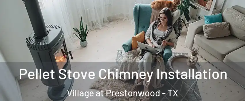 Pellet Stove Chimney Installation Village at Prestonwood - TX