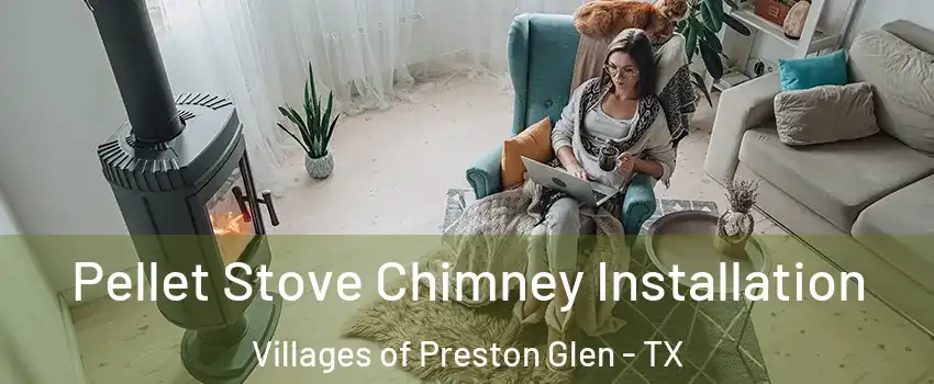 Pellet Stove Chimney Installation Villages of Preston Glen - TX