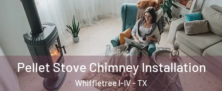 Pellet Stove Chimney Installation Whiffletree I-IV - TX