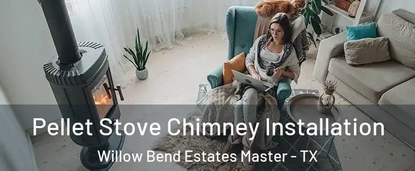 Pellet Stove Chimney Installation Willow Bend Estates Master - TX