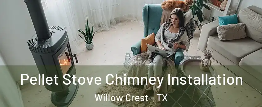 Pellet Stove Chimney Installation Willow Crest - TX