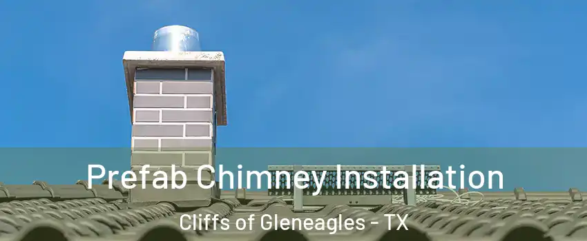 Prefab Chimney Installation Cliffs of Gleneagles - TX