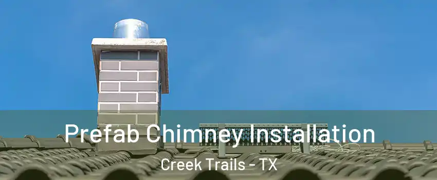 Prefab Chimney Installation Creek Trails - TX