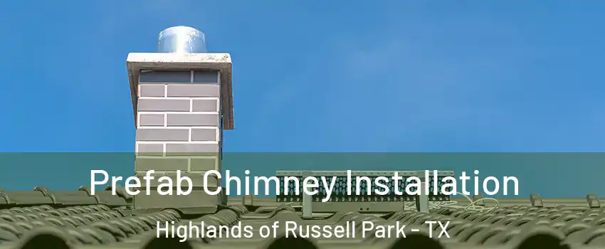 Prefab Chimney Installation Highlands of Russell Park - TX