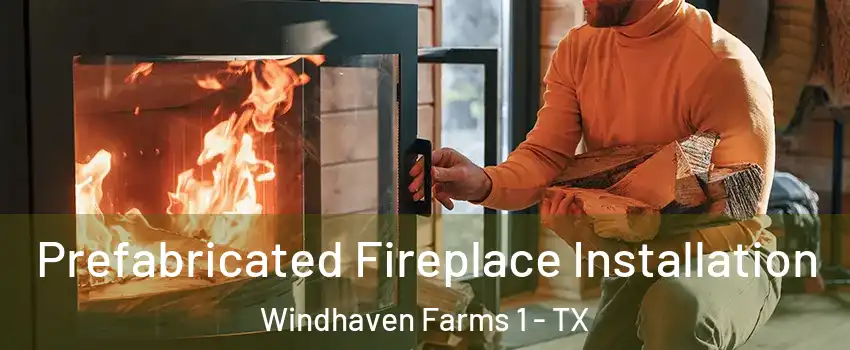 Prefabricated Fireplace Installation Windhaven Farms 1 - TX