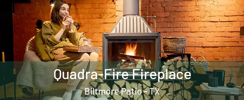 Quadra-Fire Fireplace Biltmore Patio - TX