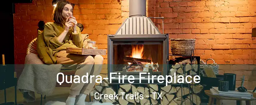 Quadra-Fire Fireplace Creek Trails - TX