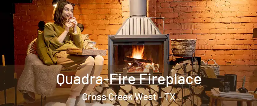 Quadra-Fire Fireplace Cross Creek West - TX