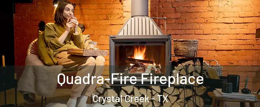 Quadra-Fire Fireplace Crystal Creek - TX