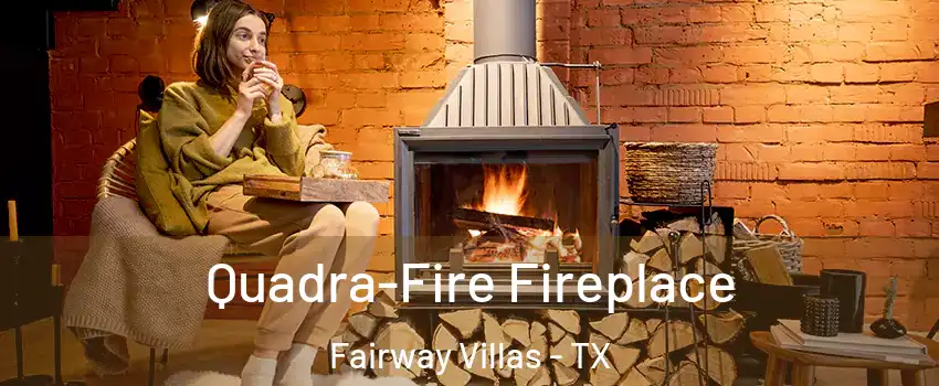 Quadra-Fire Fireplace Fairway Villas - TX