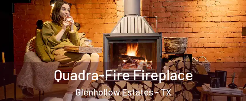 Quadra-Fire Fireplace Glenhollow Estates - TX