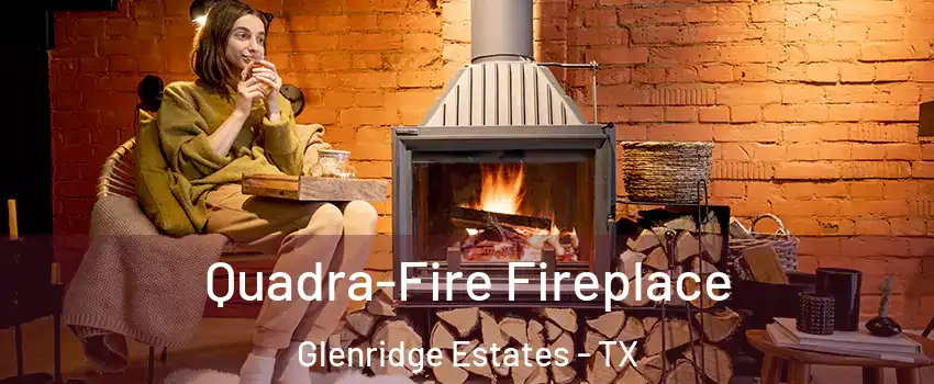 Quadra-Fire Fireplace Glenridge Estates - TX