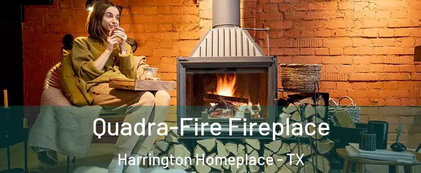 Quadra-Fire Fireplace Harrington Homeplace - TX