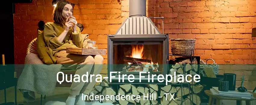 Quadra-Fire Fireplace Independence Hill - TX