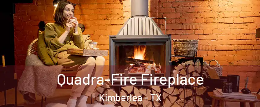 Quadra-Fire Fireplace Kimberlea - TX