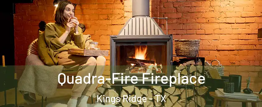 Quadra-Fire Fireplace Kings Ridge - TX