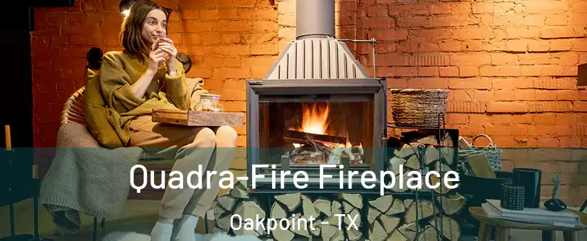 Quadra-Fire Fireplace Oakpoint - TX