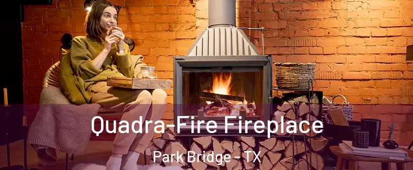 Quadra-Fire Fireplace Park Bridge - TX