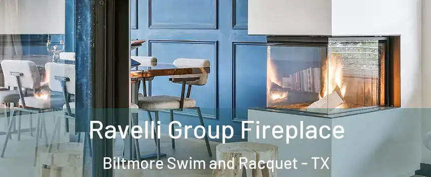 Ravelli Group Fireplace Biltmore Swim and Racquet - TX