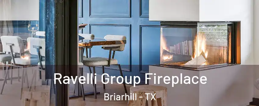 Ravelli Group Fireplace Briarhill - TX