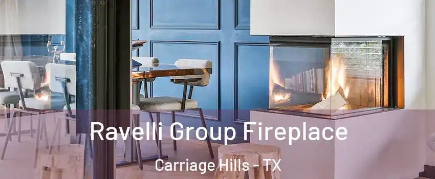 Ravelli Group Fireplace Carriage Hills - TX