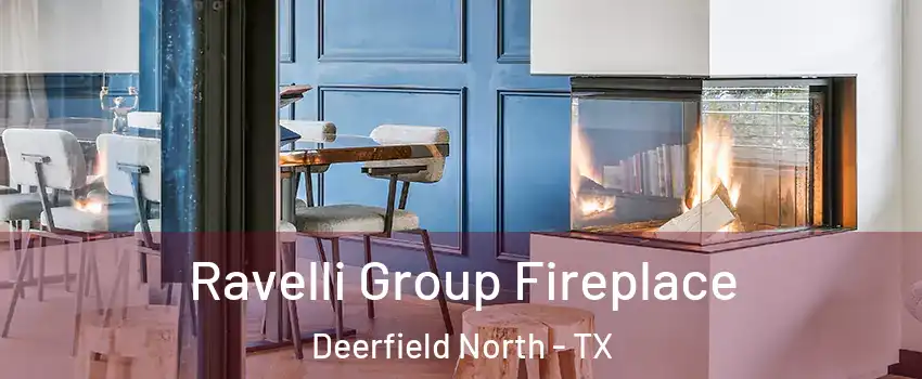 Ravelli Group Fireplace Deerfield North - TX