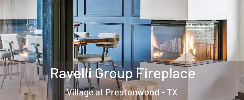 Ravelli Group Fireplace Village at Prestonwood - TX