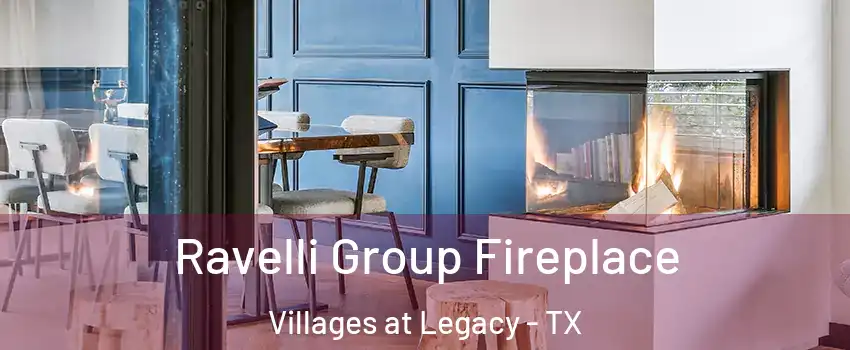 Ravelli Group Fireplace Villages at Legacy - TX