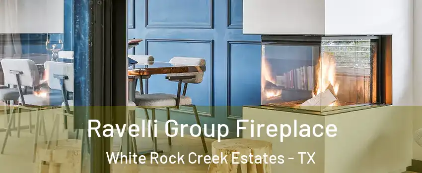 Ravelli Group Fireplace White Rock Creek Estates - TX