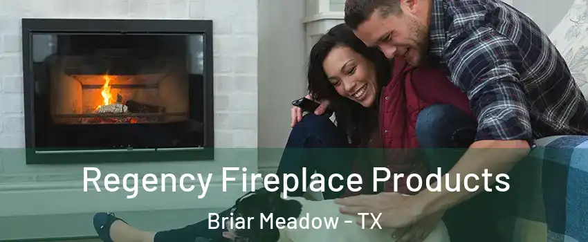 Regency Fireplace Products Briar Meadow - TX