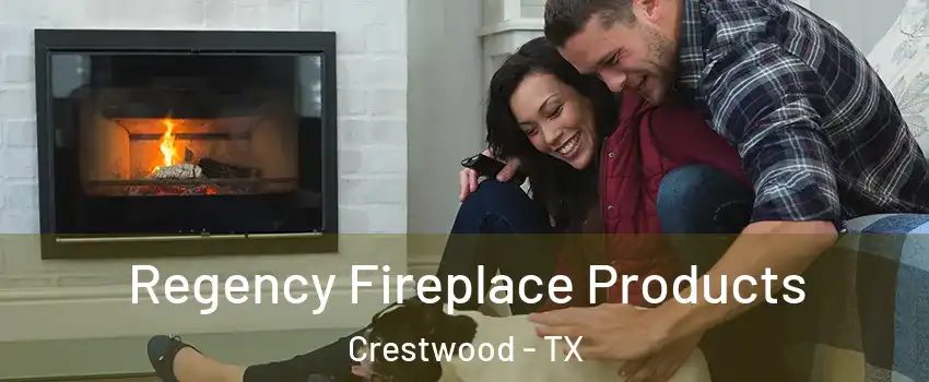 Regency Fireplace Products Crestwood - TX