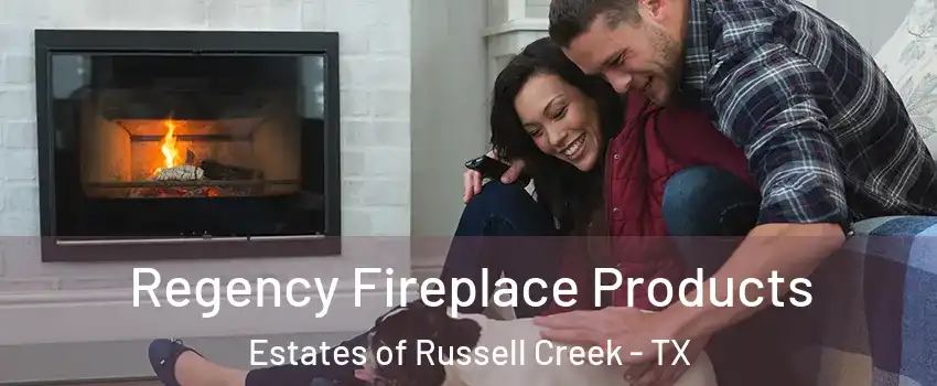 Regency Fireplace Products Estates of Russell Creek - TX