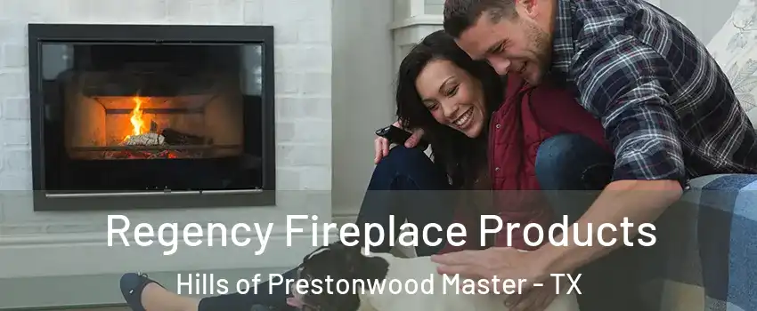 Regency Fireplace Products Hills of Prestonwood Master - TX