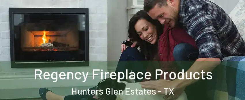 Regency Fireplace Products Hunters Glen Estates - TX