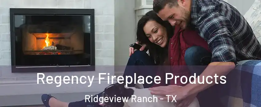 Regency Fireplace Products Ridgeview Ranch - TX