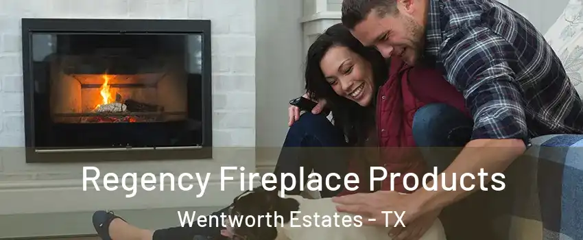 Regency Fireplace Products Wentworth Estates - TX