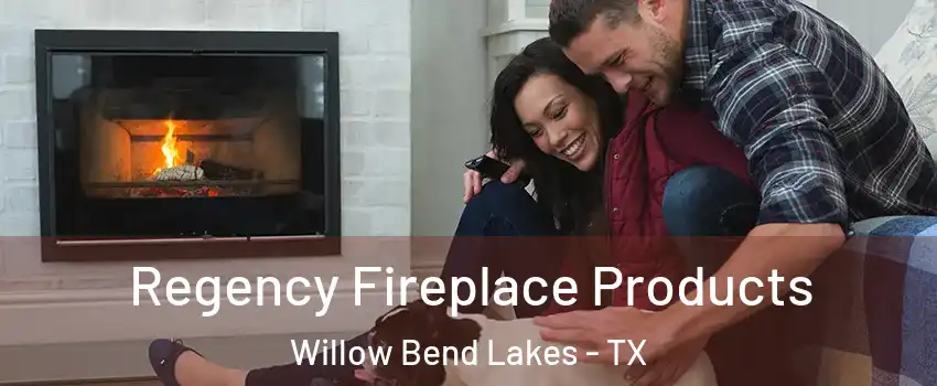 Regency Fireplace Products Willow Bend Lakes - TX