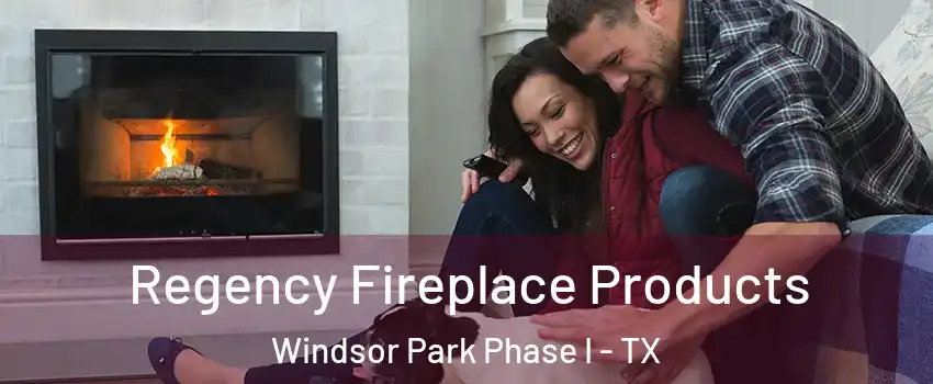 Regency Fireplace Products Windsor Park Phase I - TX