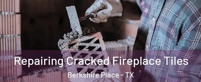 Repairing Cracked Fireplace Tiles Berkshire Place - TX