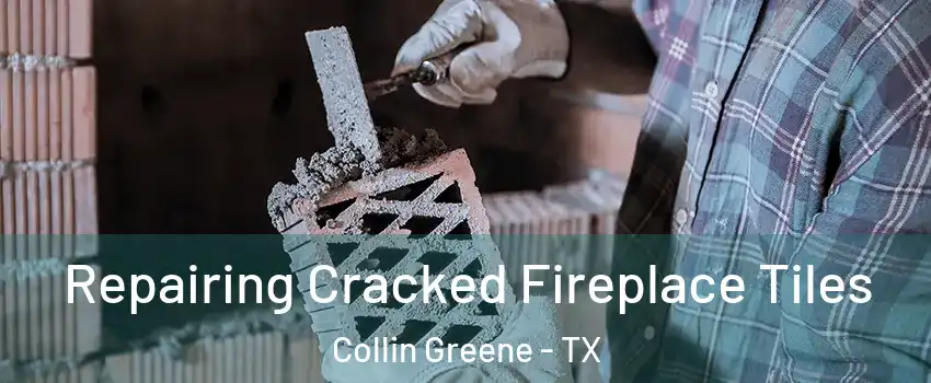 Repairing Cracked Fireplace Tiles Collin Greene - TX