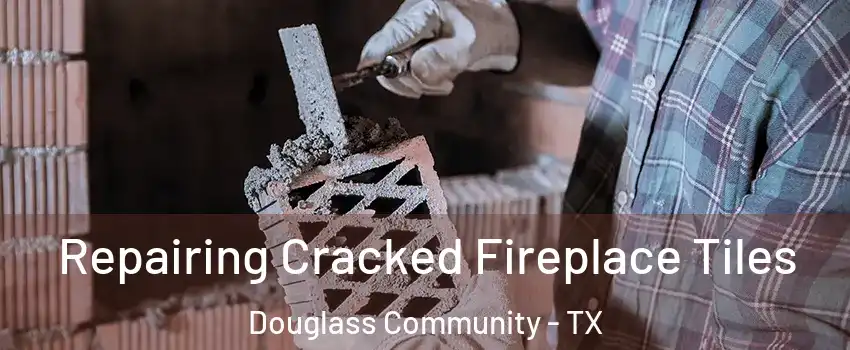 Repairing Cracked Fireplace Tiles Douglass Community - TX