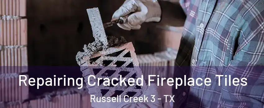 Repairing Cracked Fireplace Tiles Russell Creek 3 - TX