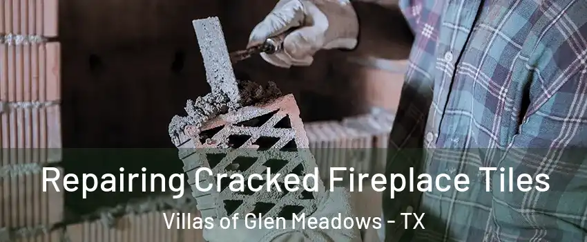 Repairing Cracked Fireplace Tiles Villas of Glen Meadows - TX