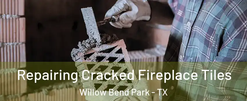 Repairing Cracked Fireplace Tiles Willow Bend Park - TX