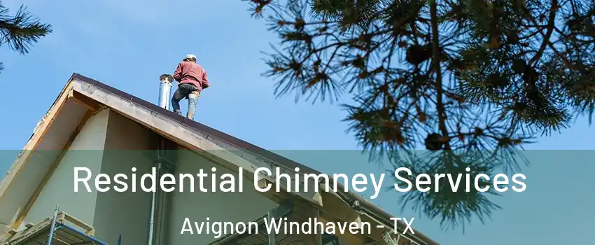 Residential Chimney Services Avignon Windhaven - TX