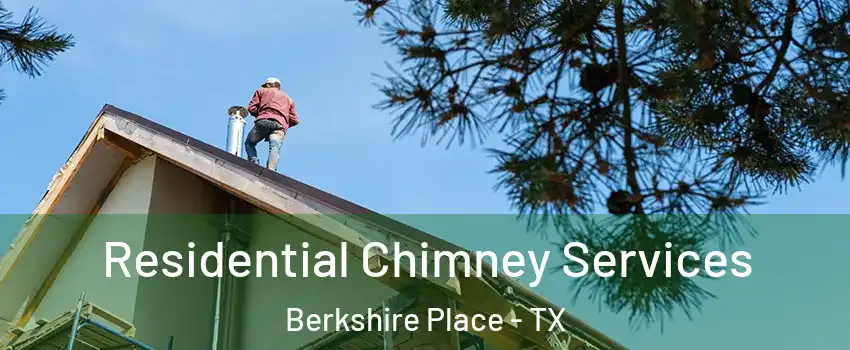 Residential Chimney Services Berkshire Place - TX